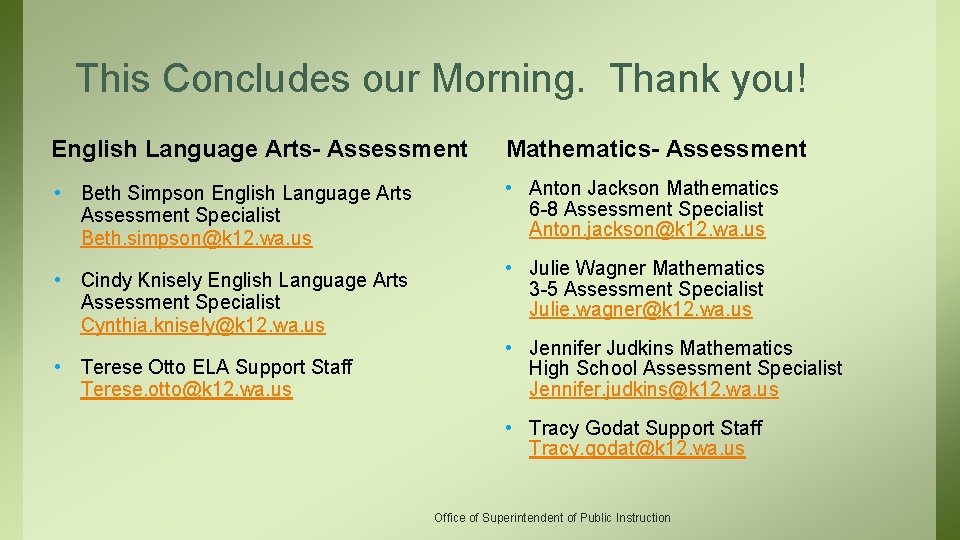 This Concludes our Morning. Thank you! English Language Arts- Assessment Mathematics- Assessment • Beth