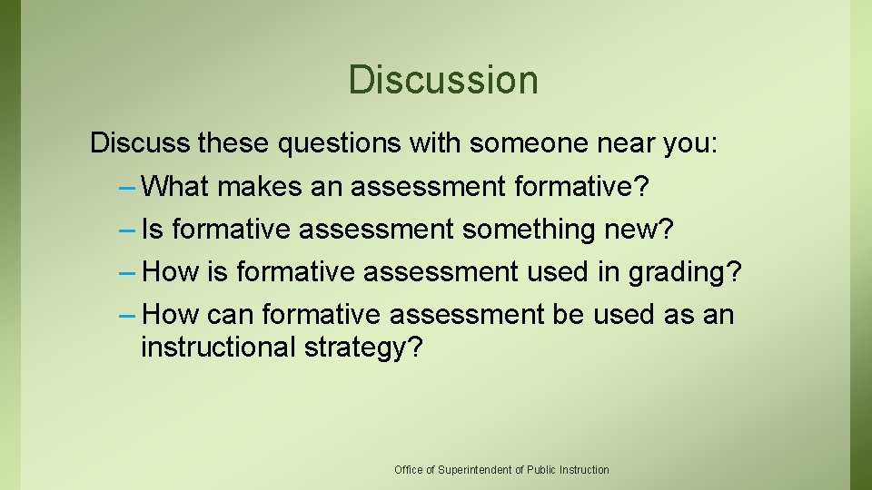 Discussion Discuss these questions with someone near you: – What makes an assessment formative?