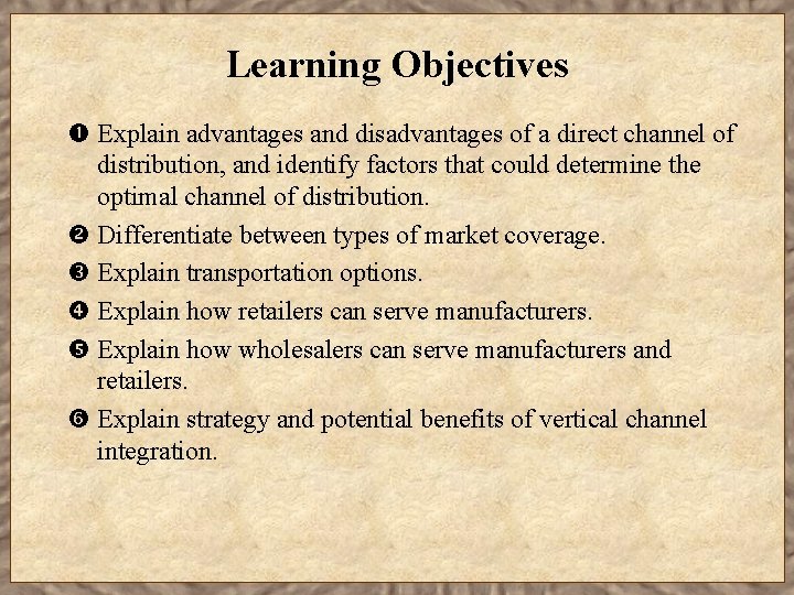 Learning Objectives Explain advantages and disadvantages of a direct channel of distribution, and identify