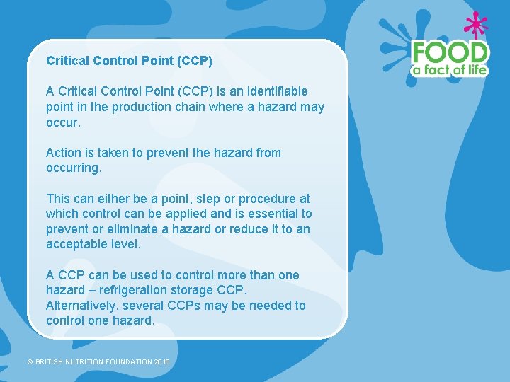 Critical Control Point (CCP) A Critical Control Point (CCP) is an identifiable point in