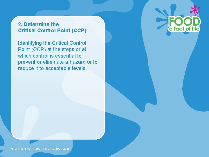 2. Determine the Critical Control Point (CCP) Identifying the Critical Control Point (CCP) at