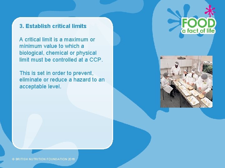 3. Establish critical limits A critical limit is a maximum or minimum value to