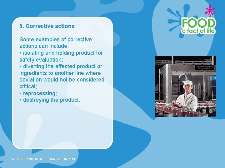 5. Corrective actions Some examples of corrective actions can include: • isolating and holding