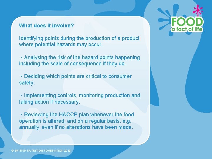 What does it involve? Identifying points during the production of a product where potential