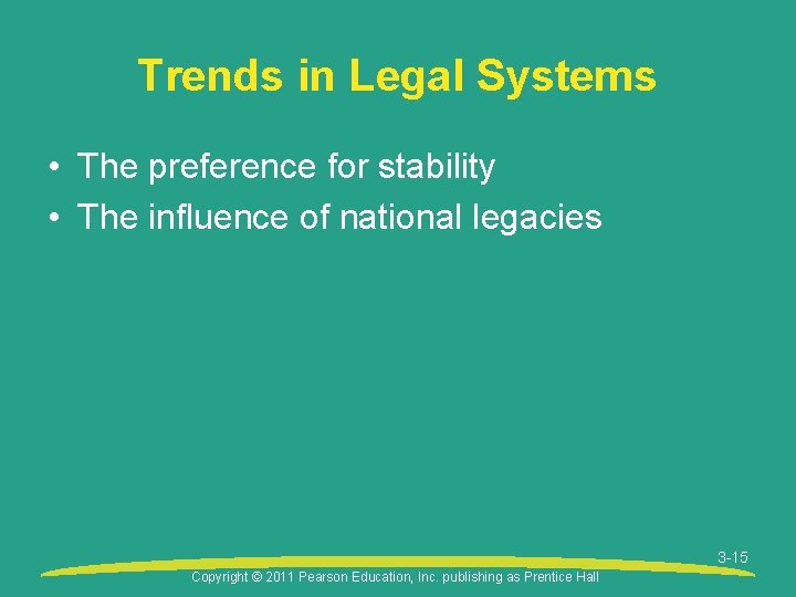 Trends in Legal Systems • The preference for stability • The influence of national