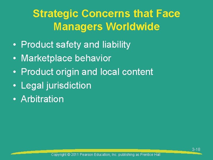 Strategic Concerns that Face Managers Worldwide • • • Product safety and liability Marketplace