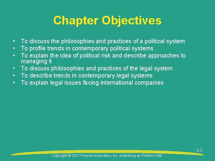 Chapter Objectives • To discuss the philosophies and practices of a political system •