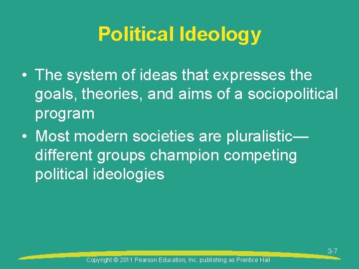Political Ideology • The system of ideas that expresses the goals, theories, and aims