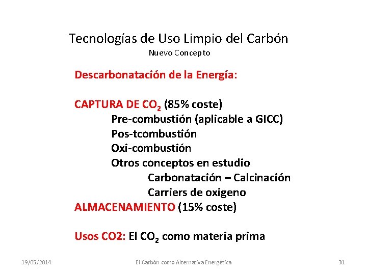 Tecnologías de Uso Limpio del Carbón Nuevo Concepto Descarbonatación de la Energía: CAPTURA DE