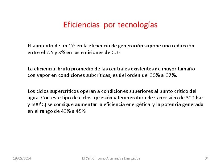 Eficiencias por tecnologías El aumento de un 1% en la eficiencia de generación supone