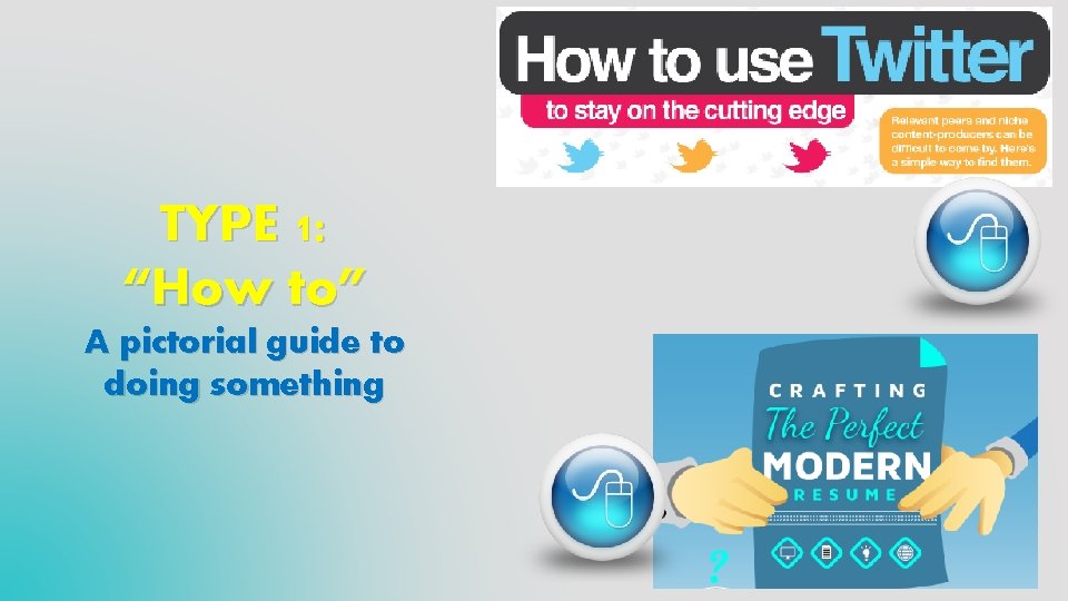 TYPE 1: “How to” A pictorial guide to doing something 