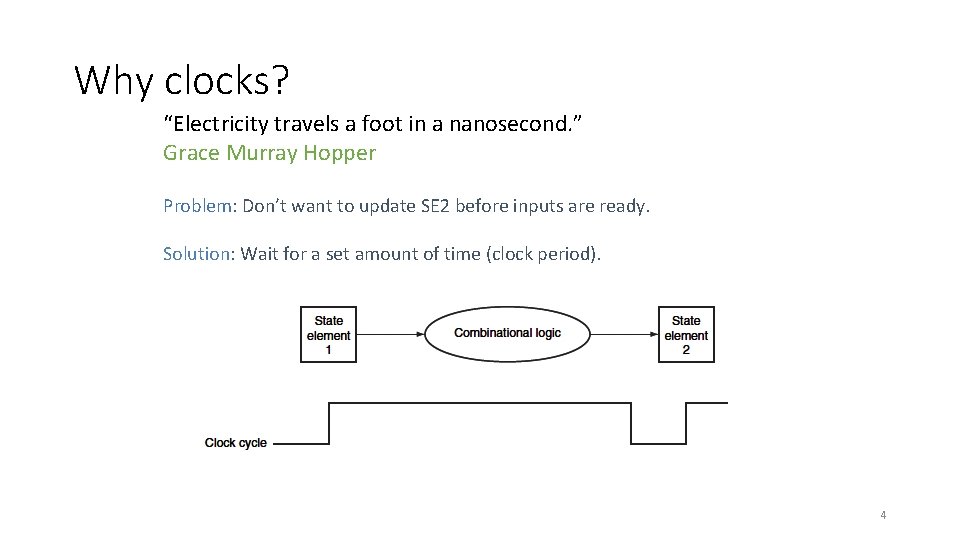 Why clocks? “Electricity travels a foot in a nanosecond. ” Grace Murray Hopper Problem: