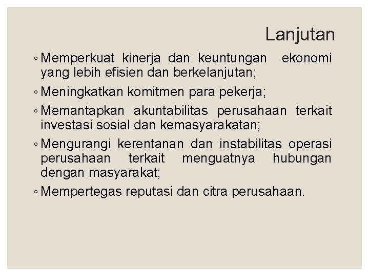 Lanjutan ◦ Memperkuat kinerja dan keuntungan ekonomi yang lebih efisien dan berkelanjutan; ◦ Meningkatkan