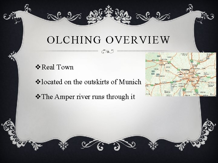 OLCHING OVERVIEW v. Real Town vlocated on the outskirts of Munich v. The Amper
