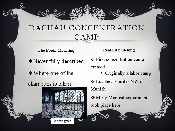 DACHAU CONCENTRATION CAMP The Book: Molching v. Never fully described v. Where one of