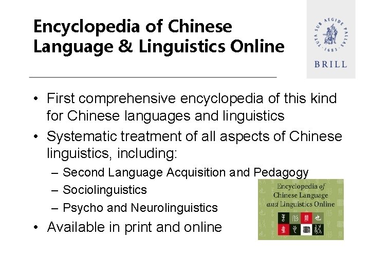 Encyclopedia of Chinese Language & Linguistics Online • First comprehensive encyclopedia of this kind