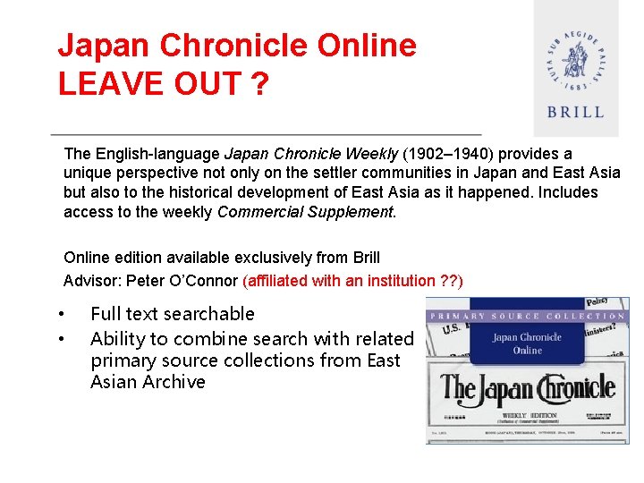 Japan Chronicle Online LEAVE OUT ? The English-language Japan Chronicle Weekly (1902– 1940) provides