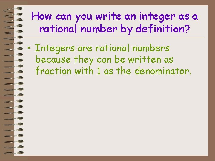 How can you write an integer as a rational number by definition? • Integers How can you write an integer as a rational number by definition? • Integers
