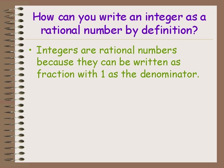 How can you write an integer as a rational number by definition? • Integers