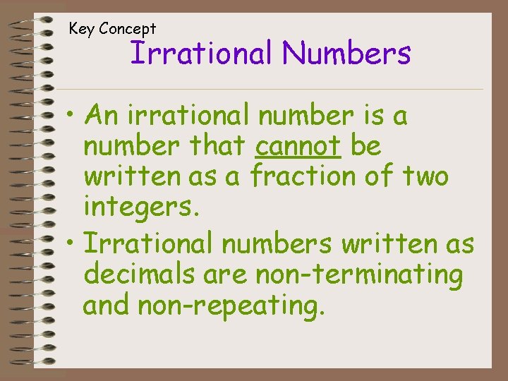 Key Concept Irrational Numbers • An irrational number is a number that cannot be