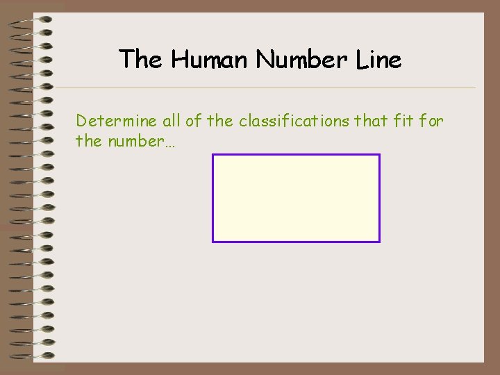 The Human Number Line Determine all of the classifications that fit for the number…