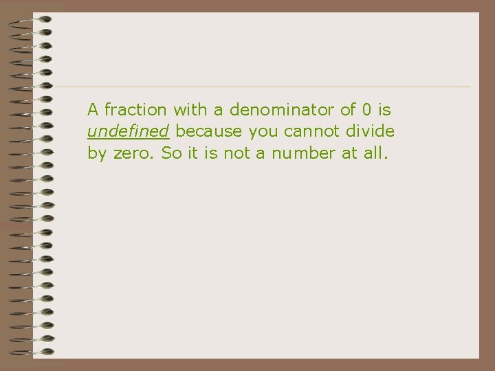 A fraction with a denominator of 0 is undefined because you cannot divide by