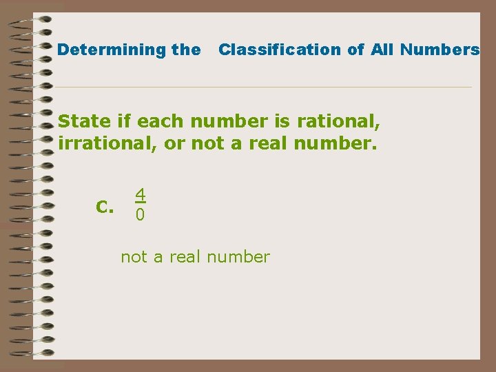 Determining the Classification of All Numbers State if each number is rational, irrational, or Determining the Classification of All Numbers State if each number is rational, irrational, or