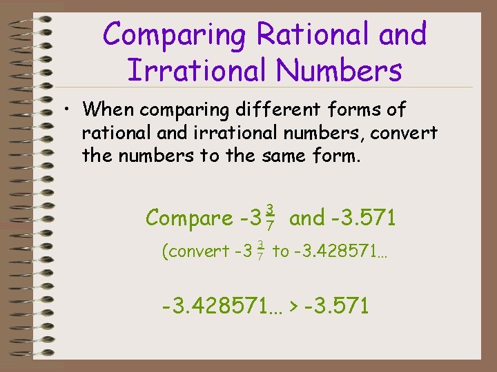 Comparing Rational and Irrational Numbers • When comparing different forms of rational and irrational