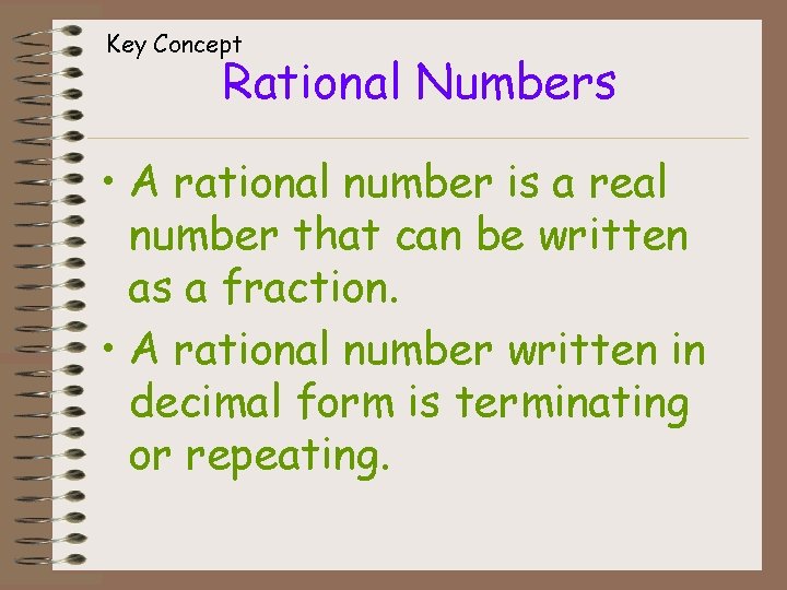 Key Concept Rational Numbers • A rational number is a real number that can