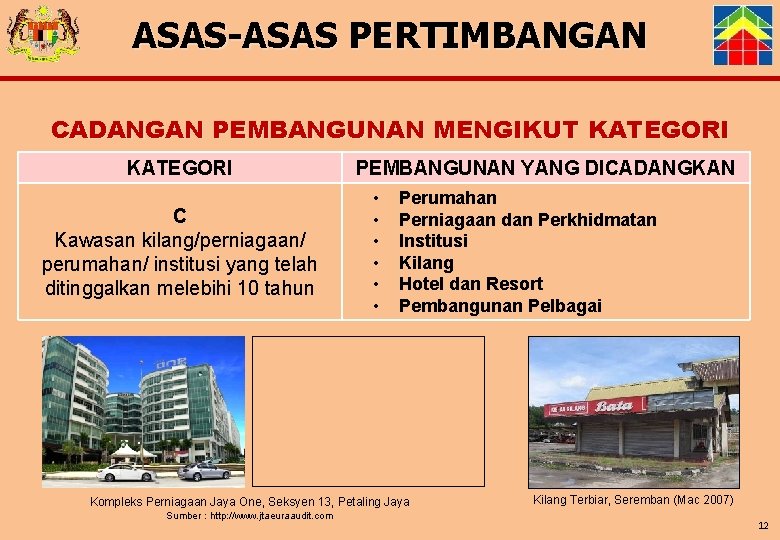 ASAS-ASAS PERTIMBANGAN CADANGAN PEMBANGUNAN MENGIKUT KATEGORI C Kawasan kilang/perniagaan/ perumahan/ institusi yang telah ditinggalkan