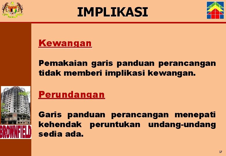 IMPLIKASI Kewangan Pemakaian garis panduan perancangan tidak memberi implikasi kewangan. Perundangan Garis panduan perancangan