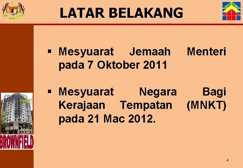 LATAR BELAKANG § Mesyuarat Jemaah pada 7 Oktober 2011 Menteri § Mesyuarat Negara Bagi