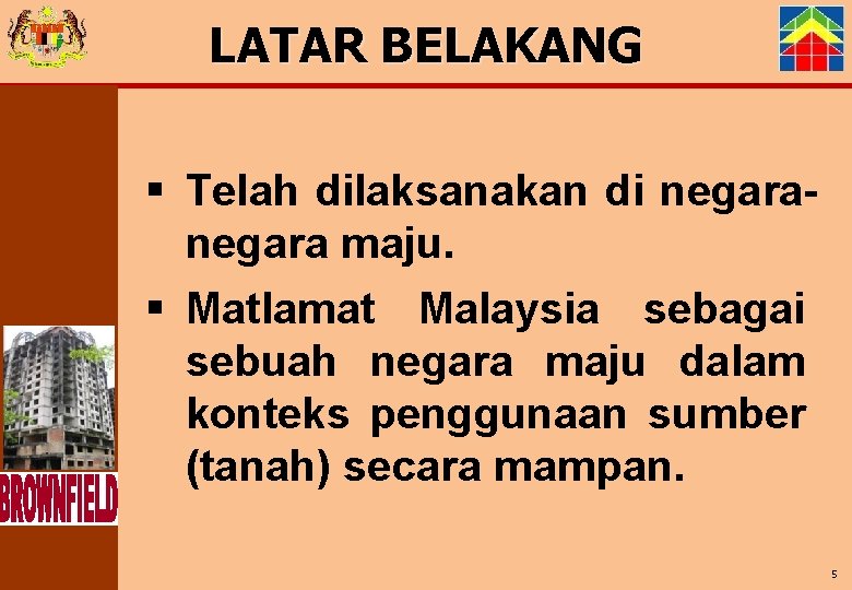 LATAR BELAKANG § Telah dilaksanakan di negara maju. § Matlamat Malaysia sebagai sebuah negara