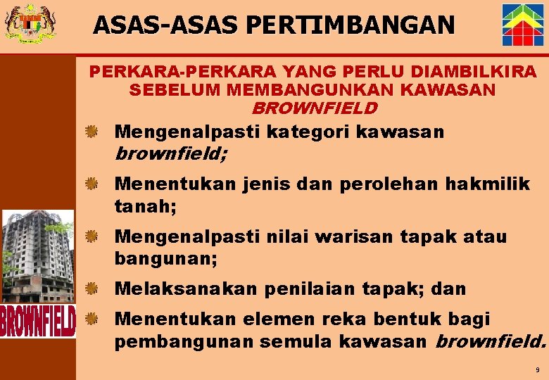 ASAS-ASAS PERTIMBANGAN PERKARA-PERKARA YANG PERLU DIAMBILKIRA SEBELUM MEMBANGUNKAN KAWASAN BROWNFIELD Mengenalpasti kategori kawasan brownfield;