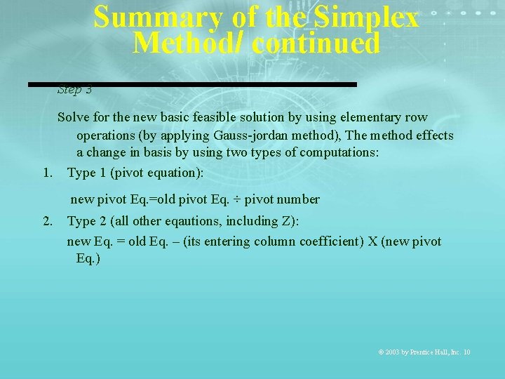 Summary of the Simplex Method/ continued Step 3 Solve for the new basic feasible