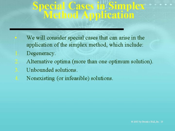 Special Cases in Simplex Method Application • 1. 2. 3. 4. We will consider