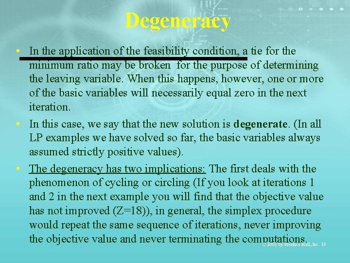 Degeneracy • In the application of the feasibility condition, a tie for the minimum