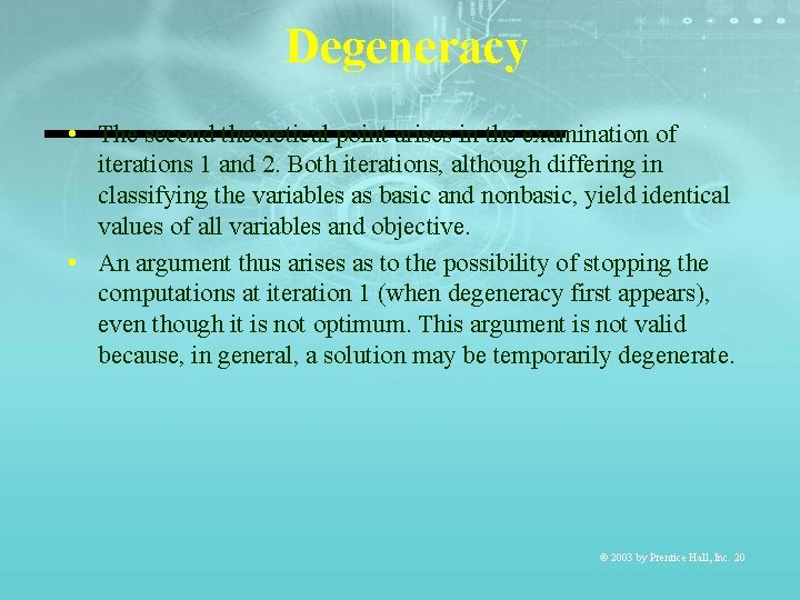 Degeneracy • The second theoretical point arises in the examination of iterations 1 and