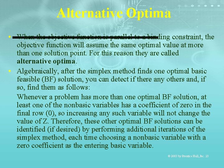 Alternative Optima • When the objective function is parallel to a binding constraint, the