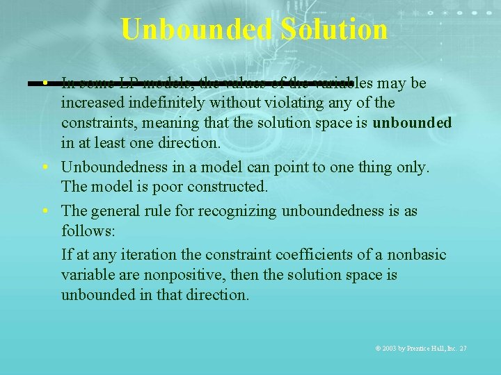 Unbounded Solution • In some LP models, the values of the variables may be