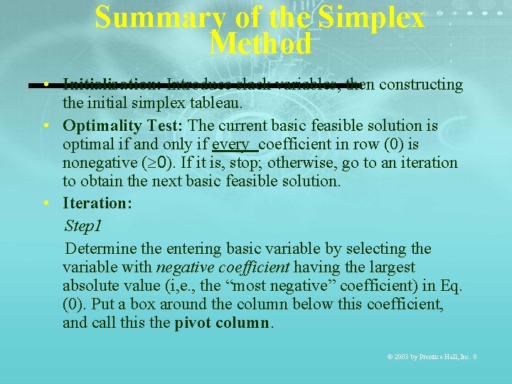 Summary of the Simplex Method • Initialization: Introduce slack variables, then constructing the initial