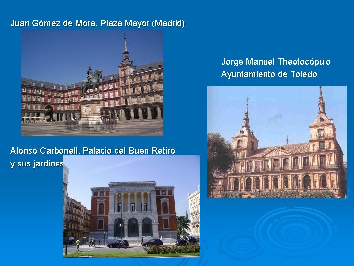 Juan Gómez de Mora, Plaza Mayor (Madrid) Jorge Manuel Theotocópulo Ayuntamiento de Toledo Alonso