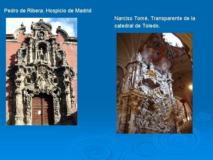 Pedro de Ribera, Hospicio de Madrid Narciso Tomé, Transparente de la catedral de Toledo.