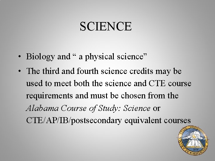 SCIENCE • Biology and “ a physical science” • The third and fourth science