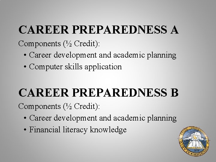 CAREER PREPAREDNESS A Components (½ Credit): • Career development and academic planning • Computer