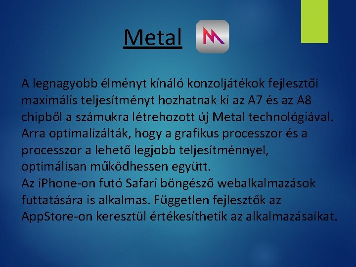 Metal A legnagyobb élményt kínáló konzoljátékok fejlesztői maximális teljesítményt hozhatnak ki az A 7