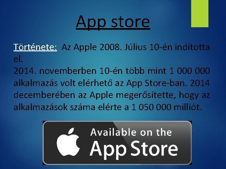 App store Története: Az Apple 2008. Július 10 -én indította el. 2014. novemberben 10