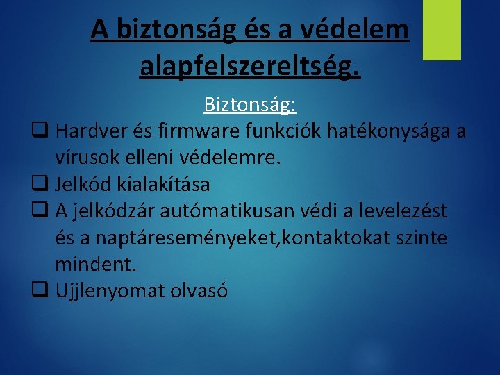 A biztonság és a védelem alapfelszereltség. Biztonság: q Hardver és firmware funkciók hatékonysága a