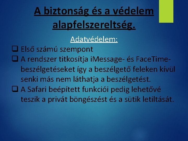 A biztonság és a védelem alapfelszereltség. Adatvédelem: q Első számú szempont q A rendszer