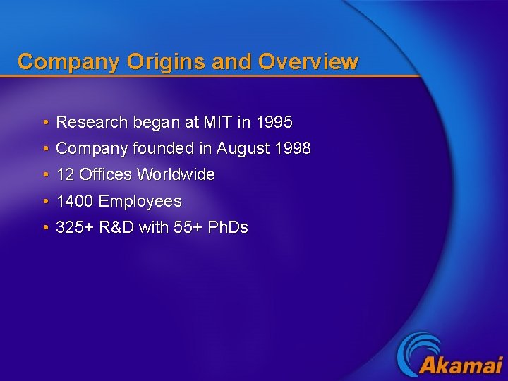 Company Origins and Overview • Research began at MIT in 1995 • Company founded